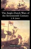 The Anglo-Dutch Wars of the Seventeenth Century, by J.R. Jones