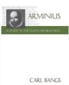 Arminius - A Study in the Dutch Reformation, by Carl Bangs