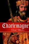 Charlemagne, by Derek Wilson